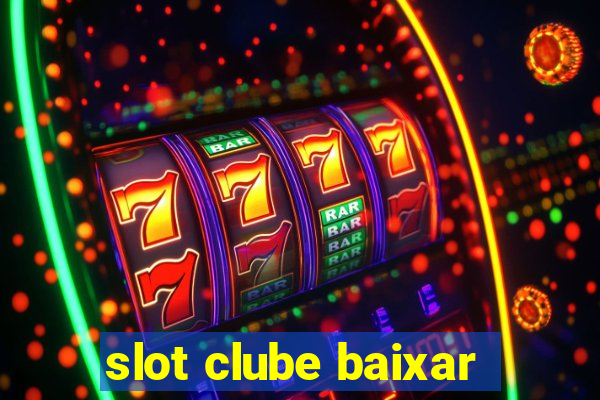 slot clube baixar