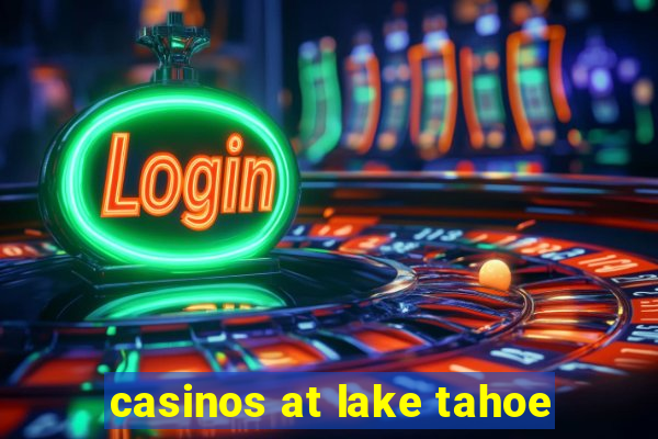 casinos at lake tahoe