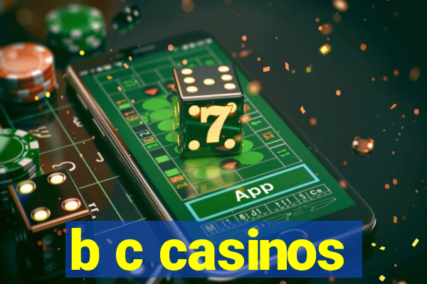 b c casinos