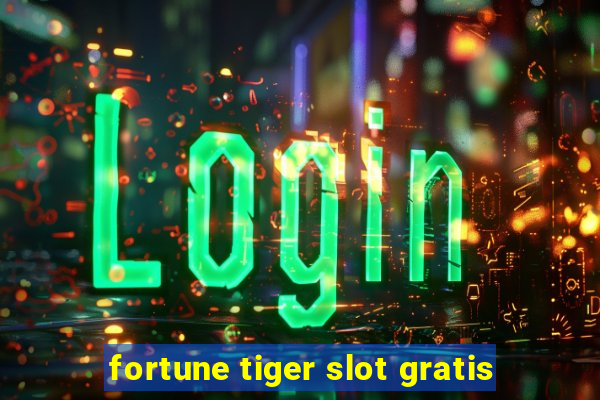 fortune tiger slot gratis