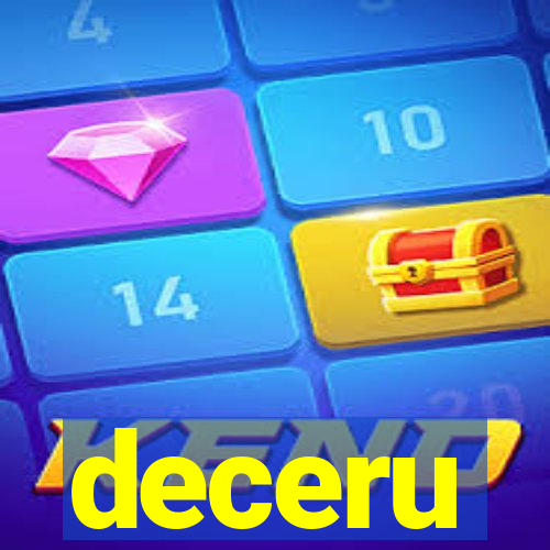 deceru