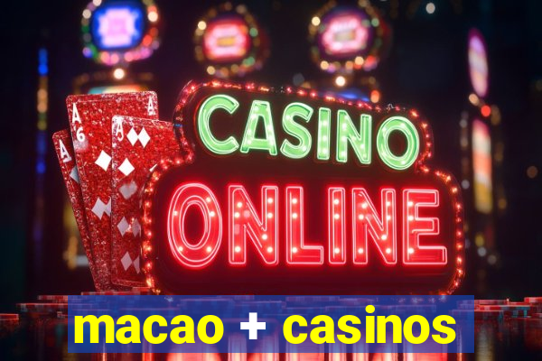 macao + casinos