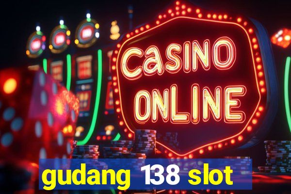 gudang 138 slot