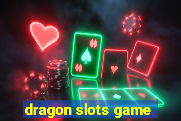 dragon slots game