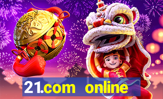 21.com online casino bonus