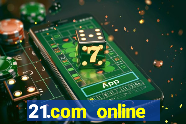 21.com online casino bonus