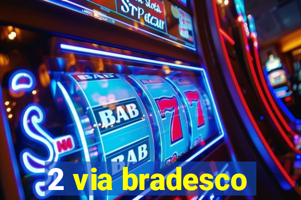 2 via bradesco