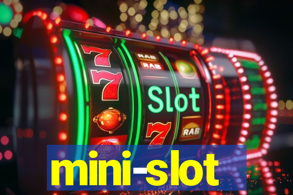 mini-slot