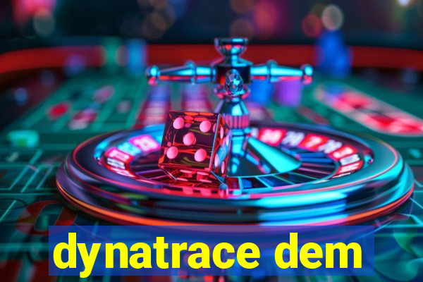 dynatrace dem