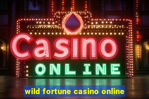 wild fortune casino online