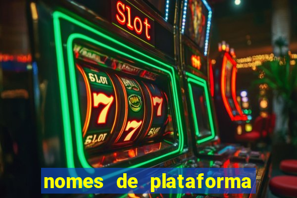 nomes de plataforma de jogos de aposta