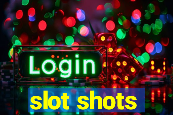 slot shots