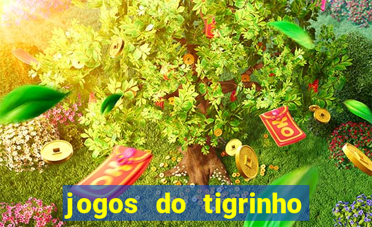 jogos do tigrinho que ganha dinheiro