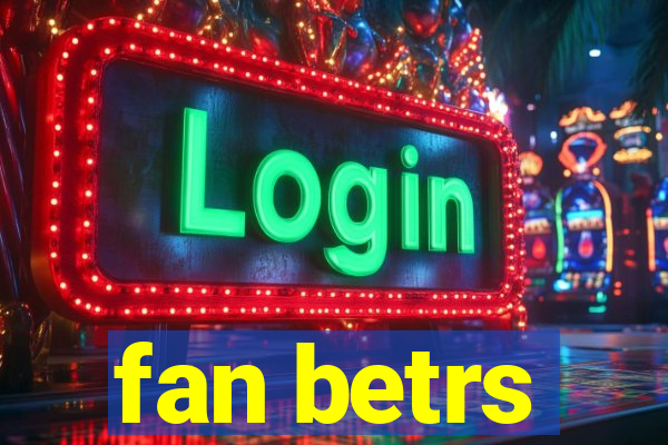 fan betrs