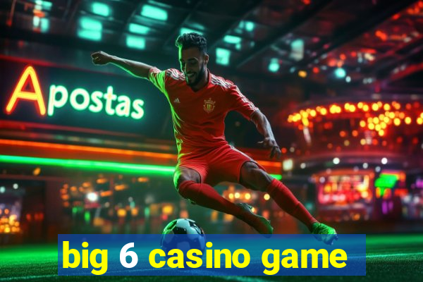 big 6 casino game