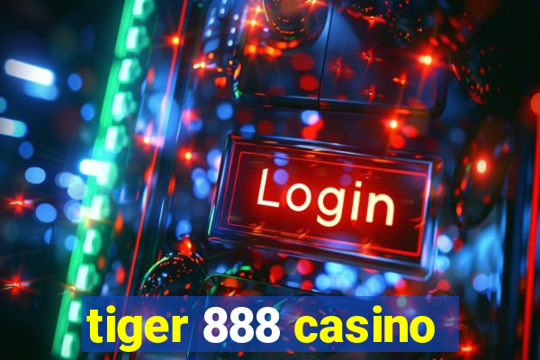 tiger 888 casino