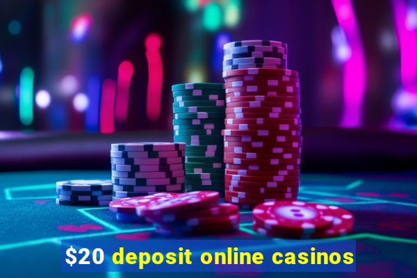 $20 deposit online casinos