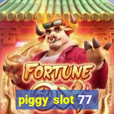 piggy slot 77