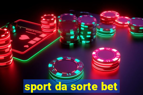 sport da sorte bet