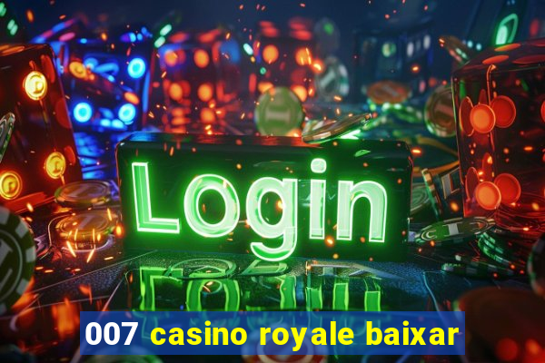 007 casino royale baixar