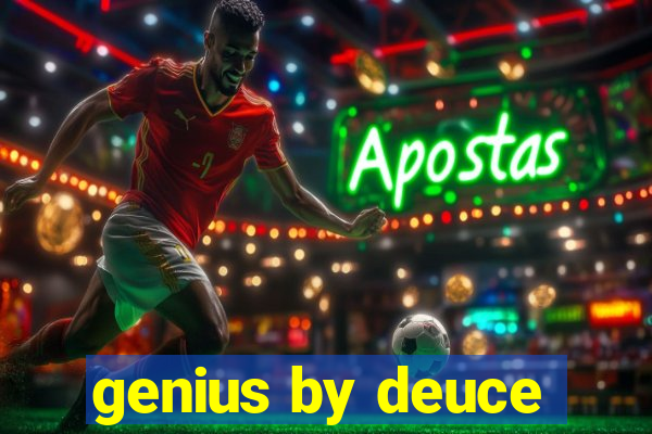 genius by deuce