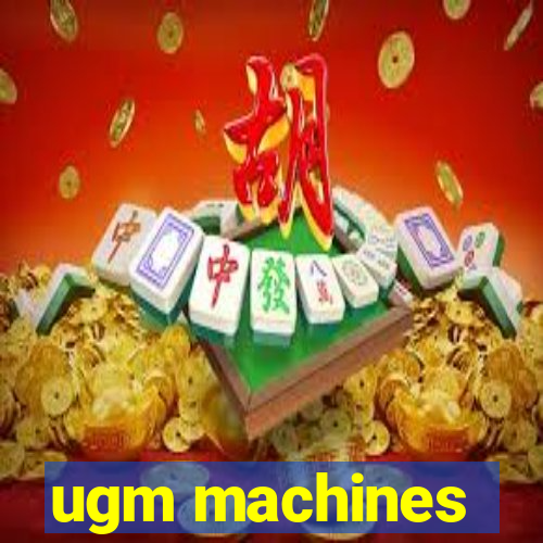 ugm machines