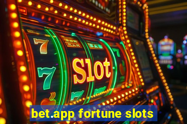 bet.app fortune slots