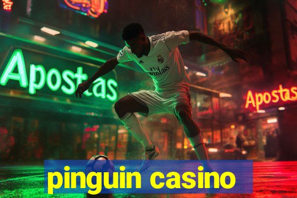 pinguin casino