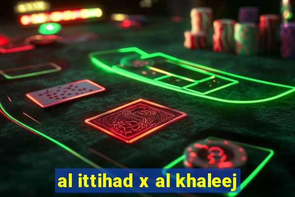 al ittihad x al khaleej