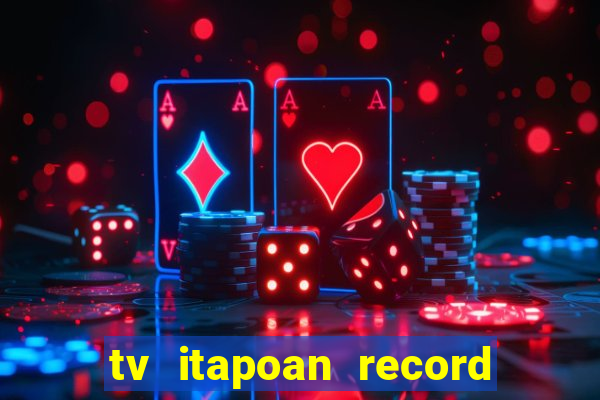 tv itapoan record bahia ao vivo online