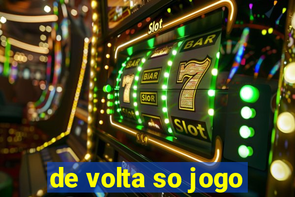 de volta so jogo