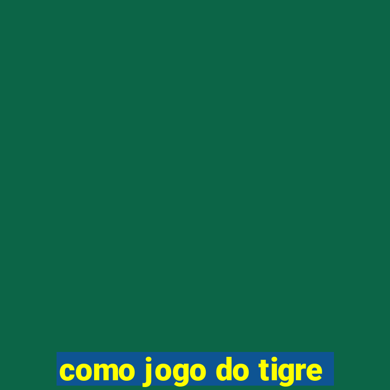 como jogo do tigre