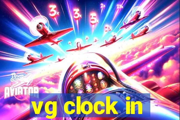 vg clock in