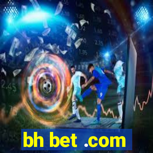 bh bet .com