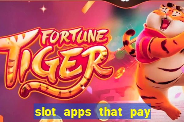 slot apps that pay real money