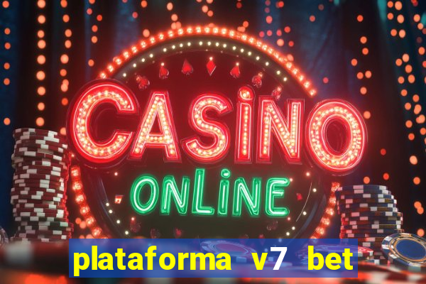 plataforma v7 bet é confiável