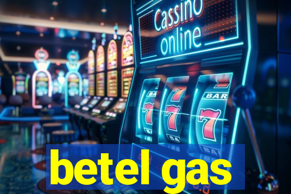 betel gas