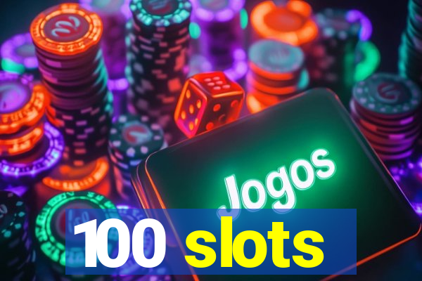 100 slots