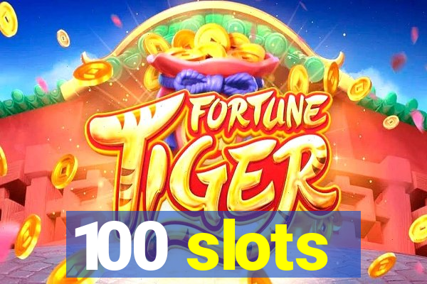 100 slots