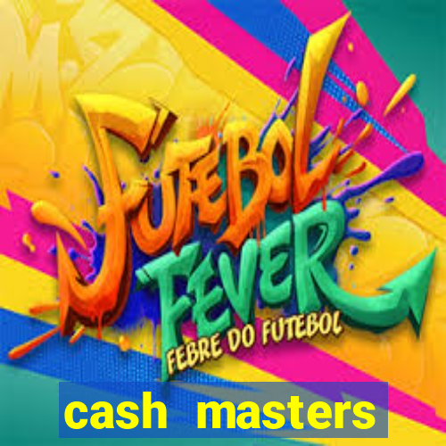 cash masters dinheiro infinito