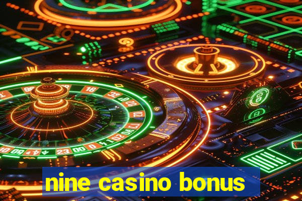 nine casino bonus