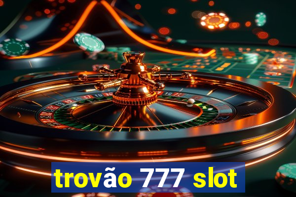 trovão 777 slot