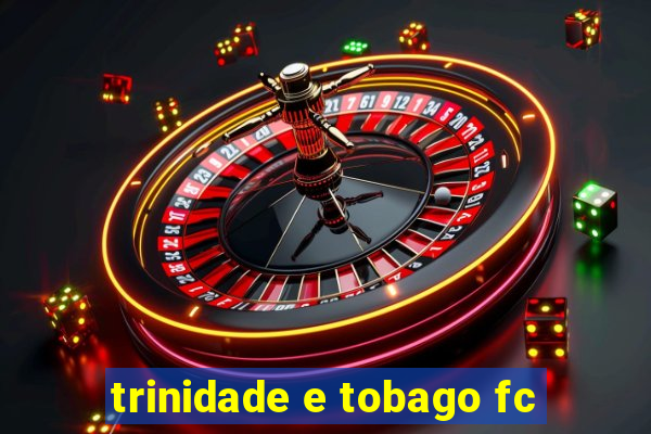 trinidade e tobago fc