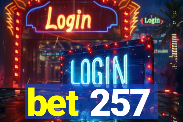 bet 257