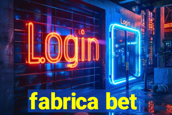 fabrica bet