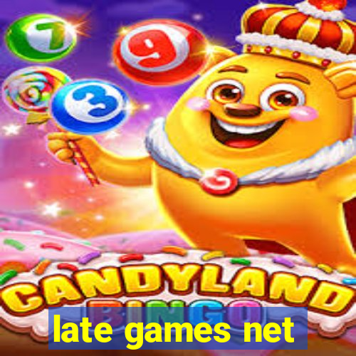 late games net