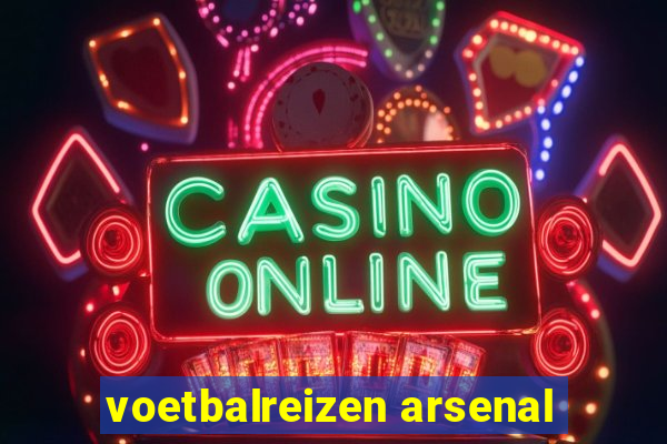 voetbalreizen arsenal