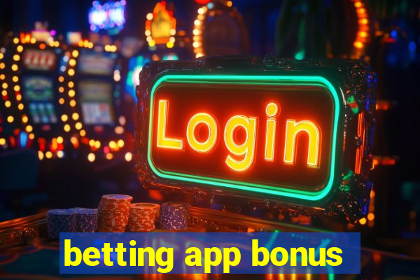 betting app bonus