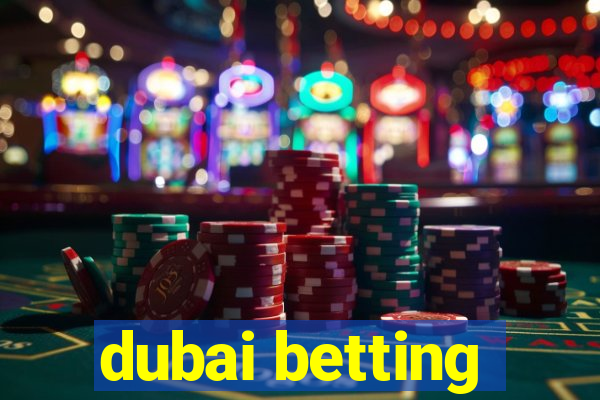 dubai betting