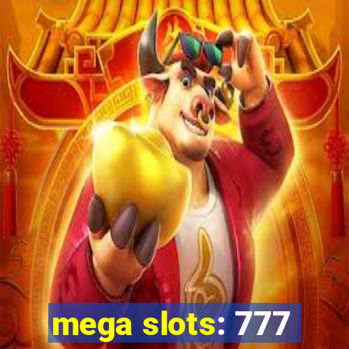 mega slots: 777